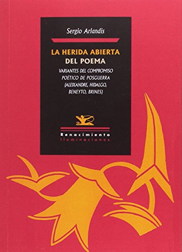 Stock image for LA HERIDA ABIERTA DEL POEMA: Variantes del compromiso potico de posguerra (Aleixandre, Hidalgo, Beneyto, Brines) for sale by KALAMO LIBROS, S.L.