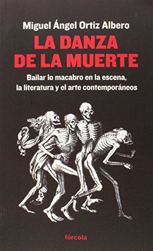 Imagen de archivo de LA DANZA DE LA MUERTE: BAILAR LO MACABRO EN LA ESCENA, LA LITERATURA Y EL ARTE CONTEMPORNEOS a la venta por KALAMO LIBROS, S.L.