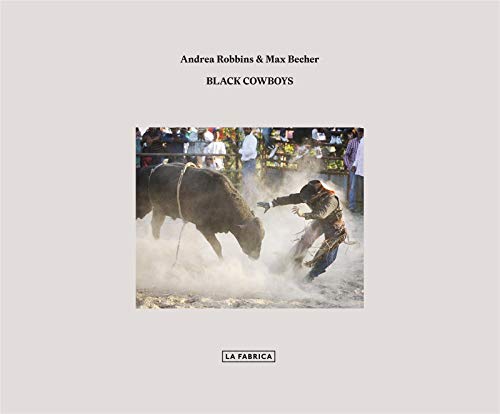 Beispielbild fr Andrea Robbins & Max Becher: Black Cowboys zum Verkauf von Powell's Bookstores Chicago, ABAA