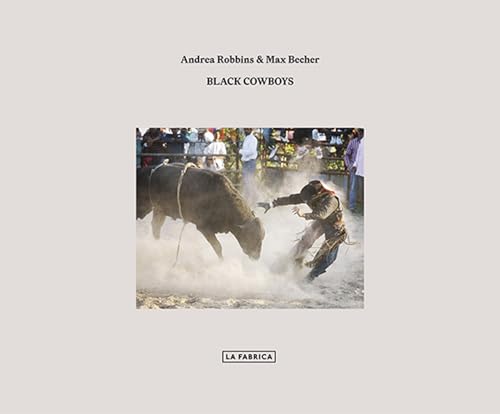 Imagen de archivo de Andrea Robbins & Max Becher: Black Cowboys a la venta por Half Price Books Inc.