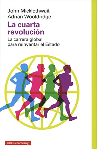 La cuarta revolución: La carrera global para reinventar el Estado