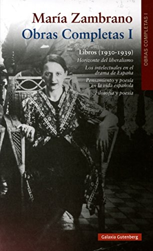 LIBROS (1930-1939) OBRAS COMPLETAS MARÍA ZAMBRANO, VOLUMEN I