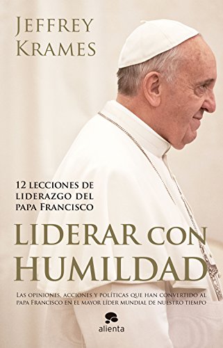 9788416253074: Liderar con humildad : 12 lecciones de liderazgo del papa Francisco
