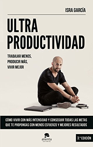 Stock image for Ultraproductividad : trabajar menos, producir ms, vivir mejor (Sin coleccin) for sale by medimops