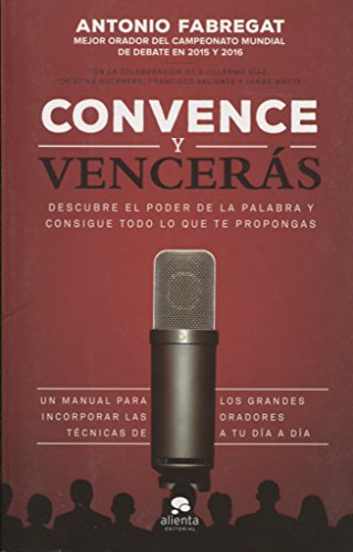 Stock image for CONVENCE Y VENCERS: Descubre el poder de la palabra y consigue todo lo que te propongas for sale by KALAMO LIBROS, S.L.