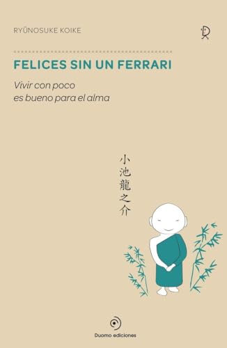 Imagen de archivo de FELICES SIN UN FERRARI: VIVIR CON POCO ES BUENO PARA EL ALMA a la venta por KALAMO LIBROS, S.L.