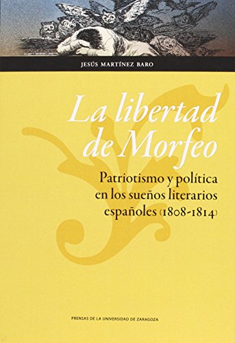 Beispielbild fr La libertad de Morfeo. Patriotismo y poltica en los sueos literarios espaoles zum Verkauf von Hilando Libros
