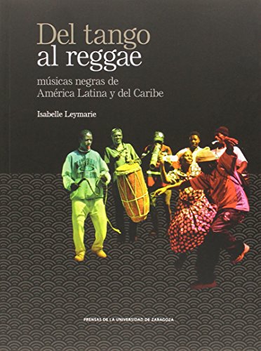 Imagen de archivo de DEL TANGO AL REGGAE. MUSICAS NEGRAS DE AMERICA LATINA Y DEL CARIBE a la venta por Prtico [Portico]