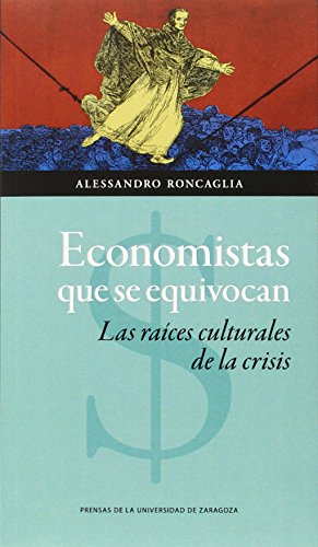 9788416272778: Economistas Que Se Equivocan. Las Races Culturales De La Crisis (Ciencias Sociales)