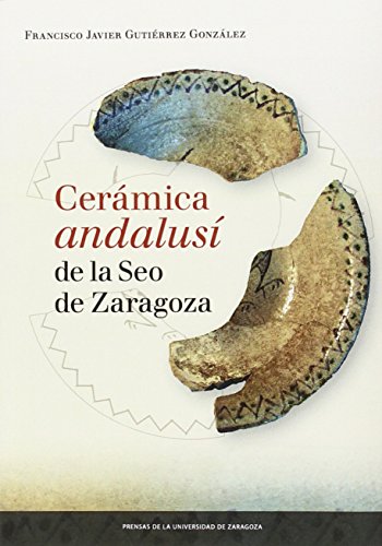 Beispielbild fr CERMICA ANDALUS DE LA SEO DE ZARAGOZA zum Verkauf von KALAMO LIBROS, S.L.