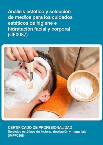 Stock image for Anlisis y seleccin de medios para los cuidados estticos de higiene e hidratacin facial y corporal (UF0087) for sale by medimops