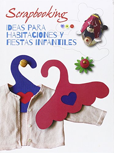 Imagen de archivo de SCRAPBOOKING: IDEAS PARA HABITACIONES Y FIESTAS INFANTILES a la venta por KALAMO LIBROS, S.L.