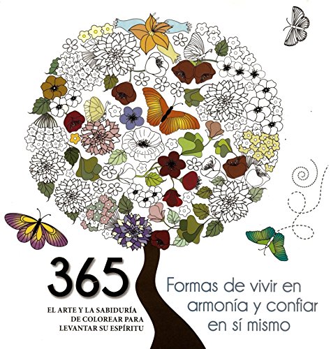 Imagen de archivo de 365 FORMAS DE VIVIR EN ARMONIA Y CONFIAR EN SI MISMO: EL ARTE Y LA SABIDURIA DE COLOREAR PARA LEVANTAR SU ESPIRITU a la venta por KALAMO LIBROS, S.L.