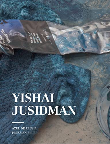 Stock image for Yishai Jusidman: Prussian Blue - Azul De Prusia (Bilingual Edition) for sale by KULTURAs books