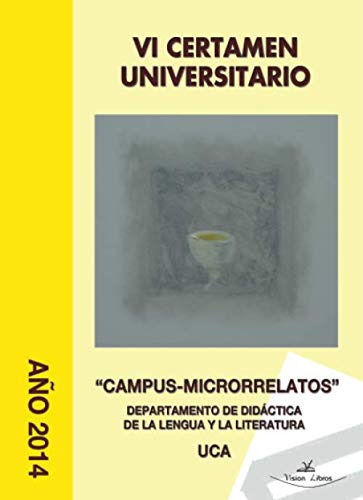 Beispielbild fr VI CERTAMEN UNIVERSITARIO CAMPUS-MICRORRELATOS zum Verkauf von Siglo Actual libros
