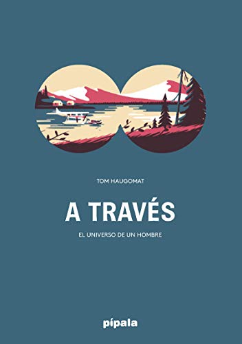 Beispielbild fr A TRAVS: EL UNIVERSO DE UN HOMBRE zum Verkauf von KALAMO LIBROS, S.L.