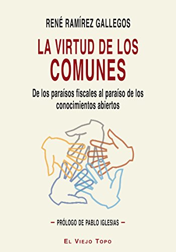 Beispielbild fr La virtud de los comunes: de los parasos fiscales al paraso de los conocimientos abiertos zum Verkauf von AG Library