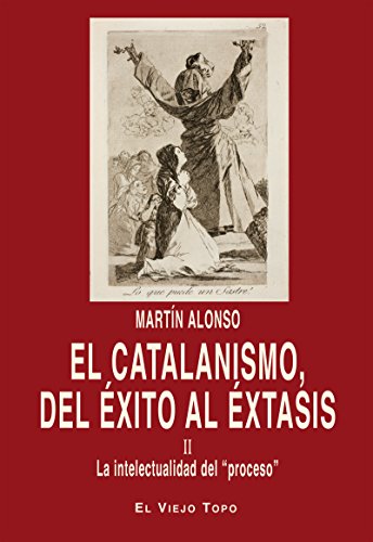 Imagen de archivo de El catalanismo, del xito al xtasis II : La intelectualidad del "proceso" a la venta por Revaluation Books