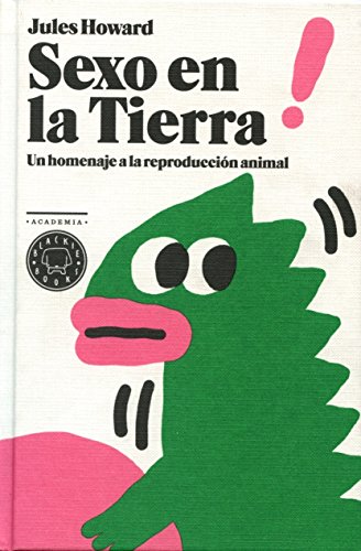 Stock image for Sexo en la Tierra: un homenaje a la reproduccin animal (Academia Blackie Books) for sale by medimops