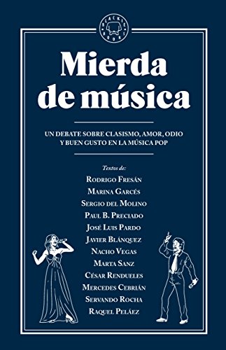 Stock image for MIERDA DE MSICA: UN DEBATE SOBRE CLASISMO, AMOR, ODIO Y BUEN GUSTO EN LA MSICA POP for sale by KALAMO LIBROS, S.L.