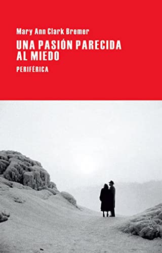 Imagen de archivo de UNA PASION PARECIDA AL MIEDO a la venta por KALAMO LIBROS, S.L.