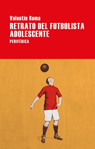 Imagen de archivo de Retrato del futbolista adolescente (Largo recorrido) (Spanish Edition) a la venta por GF Books, Inc.