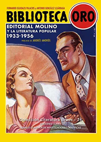 9788416300389: Biblioteca oro. Editorial Molino y la literatura popular. 1933-1956 (LITERATURA BREVE)