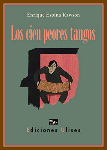 Beispielbild fr LOS CIEN PEORES TANGOS zum Verkauf von KALAMO LIBROS, S.L.