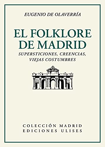 Imagen de archivo de EL FOLKLORE DE MADRID: SUPERSTICIONES, CREENCIAS, VIEJAS COSTUMBRES a la venta por KALAMO LIBROS, S.L.