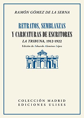 Beispielbild fr RETRATOS, SEMBLANZAS Y CARICATURAS DE ESCRITORES. LA TRIBUNA, 1912-1922 zum Verkauf von KALAMO LIBROS, S.L.