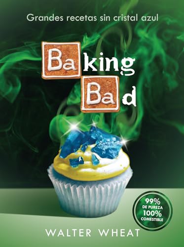 9788416306558: Baking bad: Grandes recetas sin cristal azul (Spanish Edition)