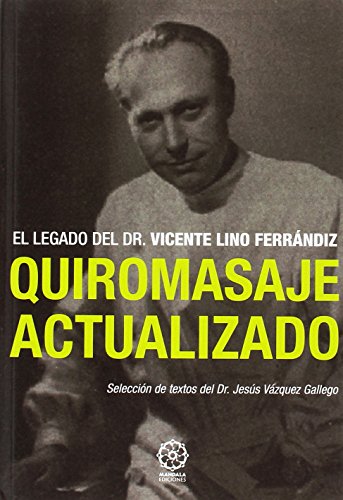 Imagen de archivo de Quiromasaje actualizado: El legado del Dr. Vicente Lino Ferndiz (Spanish Edition) a la venta por SoferBooks