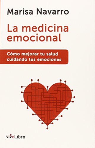 MEDICINA EMOCIONAL (COMO MEJORAR TU SALUD CUIDANDO TUS EMOCIONES)