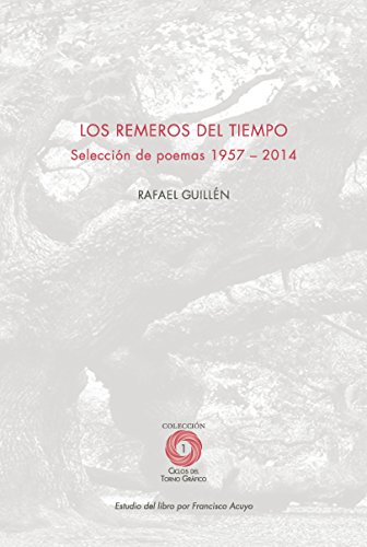 Imagen de archivo de LOS REMEROS DEL TIEMPO: SELECCION DE POEMAS, 1957-2014 a la venta por KALAMO LIBROS, S.L.