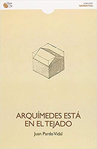 Stock image for ARQUIMIDES ESTA EN EL TEJADO for sale by KALAMO LIBROS, S.L.