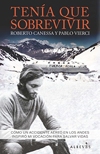 Beispielbild fr Tena que sobrevivir: Cmo un accidente areo en los Andes inspir mi vocacin para salvar vidas (LIBRO ESPECIAL) zum Verkauf von Librera Berln