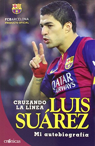 Stock image for Cruzando la lnea: Luis Surez. Mi autobiografa for sale by medimops