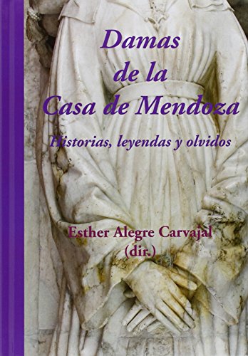 9788416335008: Damas de la Casa de Mendoza: Historias, leyendas y olvidos (Spanish Edition)
