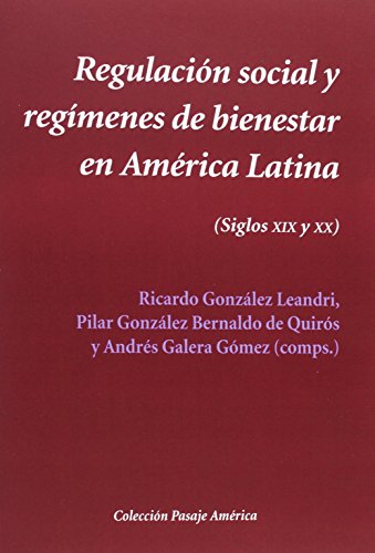 Beispielbild fr REGULACIN SOCIAL Y REGMENES DE BIENESTAR EN AMRICA LATINA (SIGLOS XIX-XX) zum Verkauf von KALAMO LIBROS, S.L.