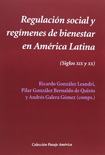 Stock image for REGULACIN SOCIAL Y REGMENES DE BIENESTAR EN AMRICA LATINA (SIGLOS XIX-XX) for sale by KALAMO LIBROS, S.L.