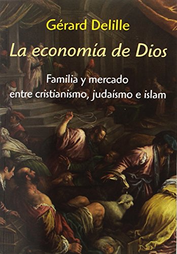 Imagen de archivo de LA ECONOMA DE DIOS: FAMILIA Y MERCADO ENTRE CRISTIANISMO, JUDASMO E ISLAM a la venta por KALAMO LIBROS, S.L.