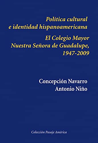 Beispielbild fr Poltica cultural e identidad hispanoamericana durante el franquismo : el Colegio Mayor Nuestra Seora de Guadalupe, 1947-2009 zum Verkauf von Buchpark