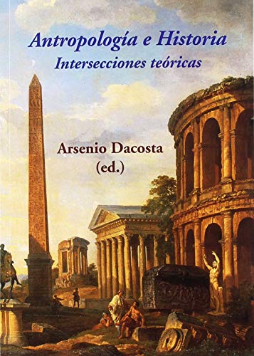 Imagen de archivo de ANTROPOLOGA E HISTORIA: INTERSECCIONES TERICAS a la venta por KALAMO LIBROS, S.L.