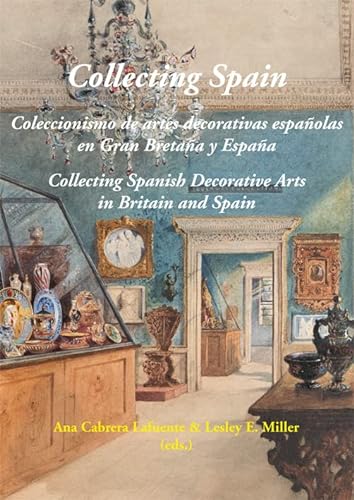 Imagen de archivo de COLLECTING SPAIN. COLECCIONISMO DE ARTES DECORATIVAS ESPAOLAS EN GRAN BRETAA Y ESPAA a la venta por KALAMO LIBROS, S.L.