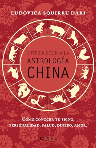 Imagen de archivo de INTRODUCCIN A LA ASTROLOGA CHINA : CMO CONOCER TU SIGNO, PERSONALIDAD, SALUD, DINERO, AMOR a la venta por Better World Books