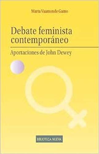 Stock image for Debate feminista contemporneo: Aportaciones de John Dewey (ESTUDIOS SOBRE LA MUJER -M-) for sale by medimops