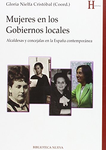 MUJERES EN LOS GOBIERNOS LOCALES. Alcaldesas y concejalas en la España contemporánea