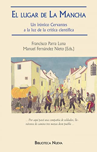 Imagen de archivo de EL LUGAR DE LA MANCHA: Un irnico Cervantes a la luz de la crtica cientfica a la venta por KALAMO LIBROS, S.L.