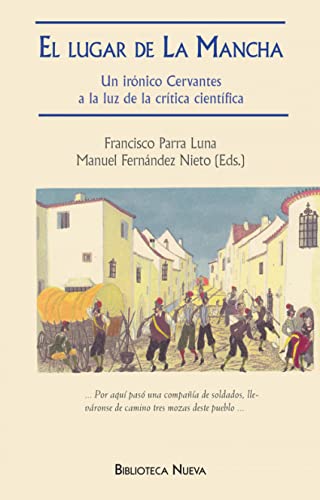 Stock image for EL LUGAR DE LA MANCHA: Un irnico Cervantes a la luz de la crtica cientfica for sale by KALAMO LIBROS, S.L.