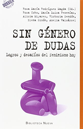 Imagen de archivo de SIN GNERO DE DUDAS: LOGROS Y DESAFOS DEL FEMINISMO HOY a la venta por KALAMO LIBROS, S.L.